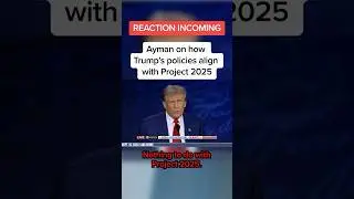 Ayman on how Trump's policies align with Project 2025