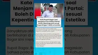 KATA BUPATI BOGOR SOAL MENJAMURNYA ATRIBUT PARTAI: Boleh Dipasang asal Perhatikan Kepentingan Publik