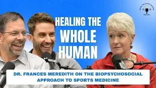 Healing the Whole Human: Dr. Frances Meredith on the Biopsychosocial Approach to Sports Medicine