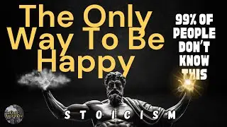 How To Be Truly Happy | Stoic Wisdom