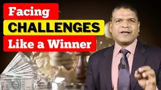 Facing Challenges Like a Winner | Embrace Challenges, Transform Yourself