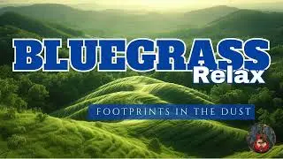 Discover Bluegrass Relax with 'Footprints in the Dust