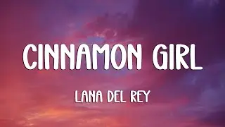 Lana Del Rey - Cinnamon Girl (Lyrics)