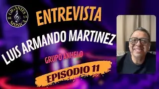 Luis Armando Martinez - Grupo Anhelo | Episodio 11 | Gigantes de la Musica