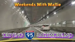 Weekends With Wallie Ep. 11 - Driving I-95 & Fort McHenry Tunnel - Baltimore, MD