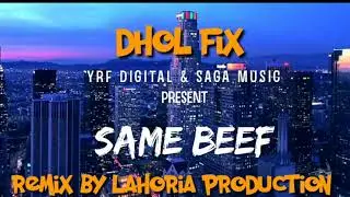 Same Beef (Remix) By Lahoria Production Dhol Fix Remix