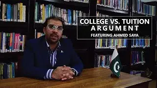 College Vs Tuition | Which is the better option? Ft. Ahmed Saya