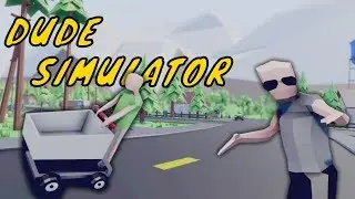 My face hurts from playing this - HILARIOUS Dude Simulator game