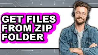 How to Get Files from Zip Folder - Full Guide