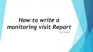 How to write a monitoring visit report