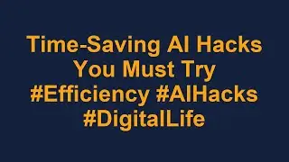 Time-Saving AI Hacks You Must Try #Efficiency #AIHacks #DigitalLife