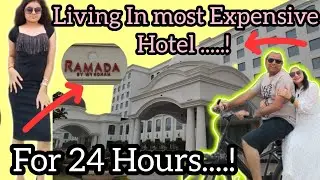 Living In most Expensive Hotel Of Lucknow For 24 Hours .....! 😱. Hotel Ramada Lucknow ||