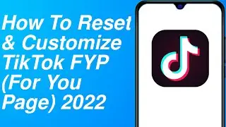 How To Reset & Customize TikTok FYP (For You Page) 2022 || Reset Tiktok Page Completely