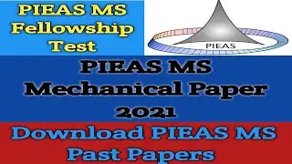 PIEAS MS Fellowship Test - Download PIEAS MS Past Papers - PIEAS MS Mechanical Paper 2021