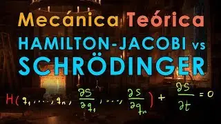 26 -  Mecánica Teórica [Hamilton-Jacobi vs Schrödinger]