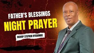 FATHER'S BLESSING NIGHT PRAYER @GospelCenterKawaala