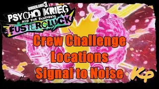 Borderlands 3 - Psycho Krieg and the Fantastic Fustercluck - Signal to Noise All Locations