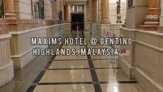 Maxims Hotel [5🌟] @ Genting Highlands, Malaysia 🇲🇾 [5星级酒店  @ 云顶]]