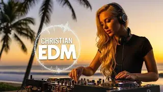 🎶 Christian EDM Worship | Chill House of Faith