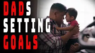 3 Tips for Setting Dad Goals