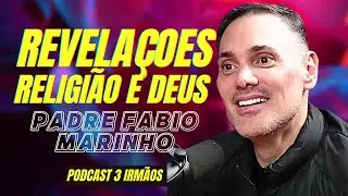 REVELAÇOES Padre Fabio Marinho - Religião e Deus - Podcast 3 Irmãos #reprise
