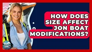 How Does Size Affect Jon Boat Modifications? - Boat Life Masters