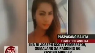 24Oras: Paspasan: Ina ni Joseph Scott Pemberton, sumalang sa pagdinig ng kasong murder ng anak