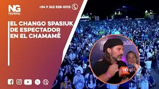 NGFEDERAL - EL CHANGO SPASIUK DE ESPECTADOR EN EL CHAMAM&Eacute;
