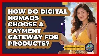 How Do Digital Nomads Choose A Payment Gateway For Products? - Digital Nomad Success Guide