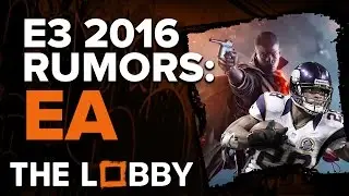Mass Effect: Andromeda, Battlefield 1, Titanfall 2: EA E3 2016 Rumors - The Lobby