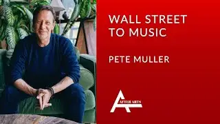The Quant & The Creative | Wall Street Musician Pete Muller | After Arts