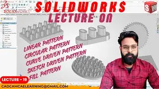 LECTURE - 19 || SolidWorks Pattern Feature | Linear, Circular, Curve Driven, Sketch, Fill Pattern