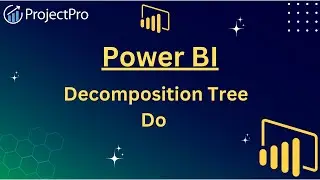 Unleashing the Power of Decomposition Trees in Power BI