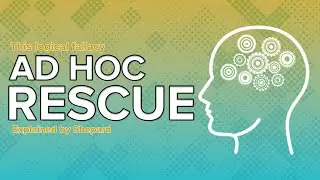 Ad Hoc Rescue Fallacy Explained by Shepard