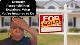 Executor Responsibilities Explained: What You're Required to Do