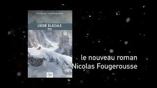 Lueur glaciale, le nouveau roman de Nicolas Fougerousse