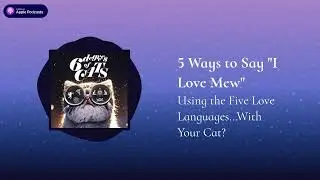 5 Ways to say &rdquo;I Love Mew&rdquo;: Using the 5 Love Languages...with Your Cat?
