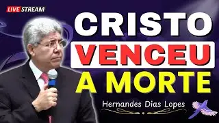 A Restauração e a Esperança da Ressurreição: O Poder da Fé em Cristo | Hernandes Dias Lopes