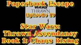 Paperback Escape: Episode 19 - Star Wars: Thrawn Ascendancy-Book 1: Chaos Rising (Non-Spoiler Book)