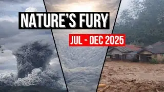 Nature&rsquo;s Fury: July - December 2025