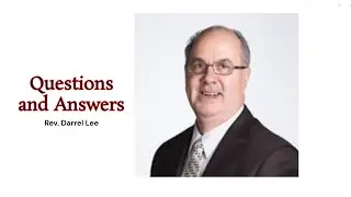 Rev. Darrel Lee  - Questions and Answers