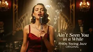 Big Band Swing Music - Ain&rsquo;t Seen You in a While &mdash; 1940s Swing Jazz Original Song (Big Band Style)