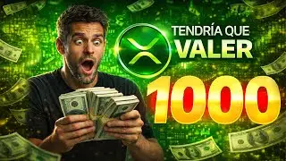 🚀XRP tiene que valer 1000$ para que funcione | Te lo explico