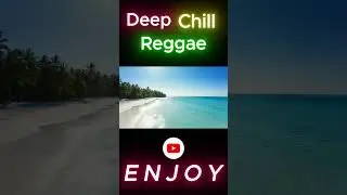 🎶Deep Chill Reggae Mixes to Relax🌴❤️💛💚🏖️