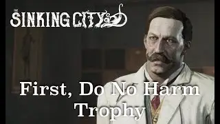 The Sinking City - First, Do No Harm Trophy - Agree To The Experimental Treatment