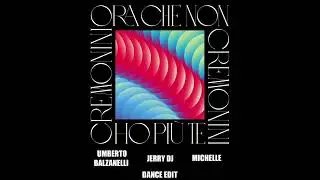 Cesare Cremonini - Ora che non ho più te (Umberto Balzanelli, Jerry Dj, Michelle Dance Edit)
