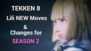 TEKKEN 8: Lili New Moves & Changes for SEASON 2