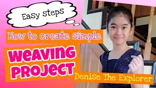 HOW TO CREATE SIMPLE WEAVING PROJECT | DENISE THE EXPLORER