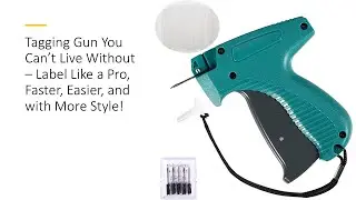Tagging Gun You Can&rsquo;t Live Without &ndash; Label Like a Pro, Faster, Easier, and with More Style!
