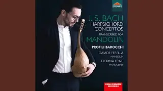 Keyboard Concerto in D Minor, BWV 1052 (Arr. D. Ferella for Mandolin & Chamber Ensemble) : II....